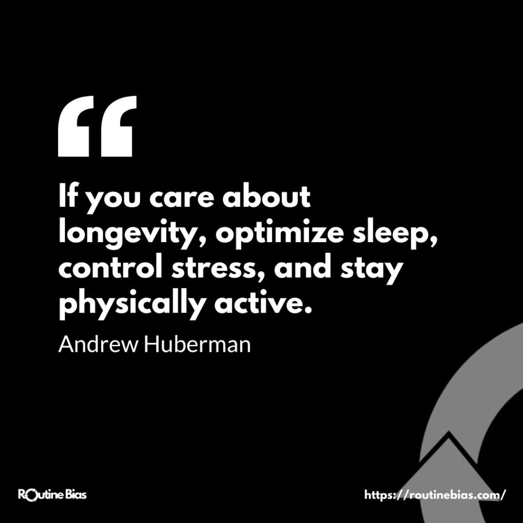 If you care about longevity, optimize sleep, control stress, and stay physically active.