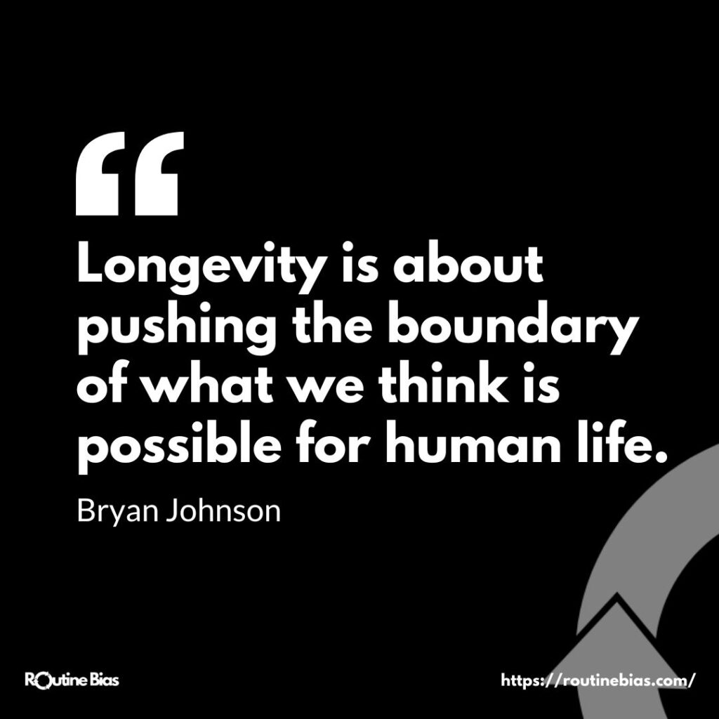 Longevity is about pushing the boundary of what we think is possible for human life.